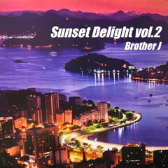 Sunset Delight Vol.2_soul & mellow groove_Brother J