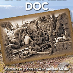 GET EBOOK 🖌️ Battlefield Doc: Memoirs of a Korean War Combat Medic by  William J. "D