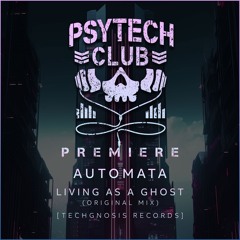 PREMIERE: AutomatA - Living As A Ghost (Original Mix) [Techgnosis Records]