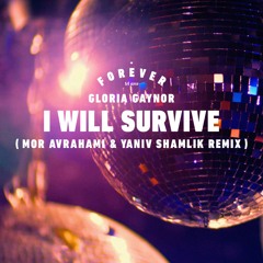 Gloria Gaynor - I Will Survive (Mor Avrahami & Yaniv Shamlik Remix)
