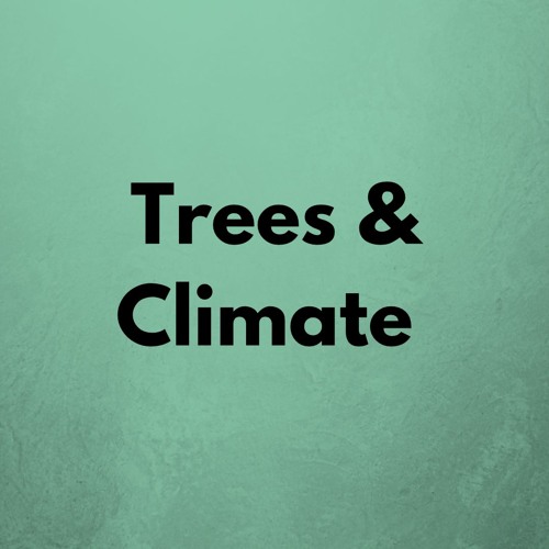 The Climate Report #328 | Trees & Climate | 3-7-22