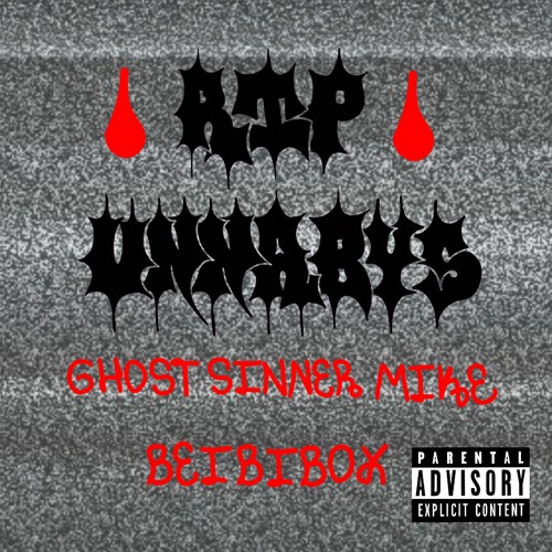 Ghost Sinner Mike x Beibiboi - R.I.P Unnabys