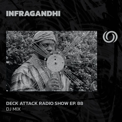 INFRAGANDHI Presents Deck Attack Radio Show Ep. 88 | 03/07/2024