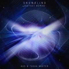 Au5 & Tasha Baxter - Snowblind (Outset Remix)