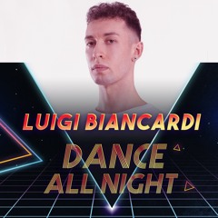 DANCE ALL NIGHT - LUIGI BIANCARDI