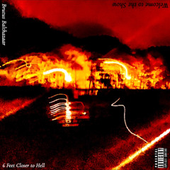 6 Feet Closer to Hell