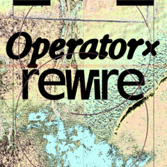 Operator x Rewire