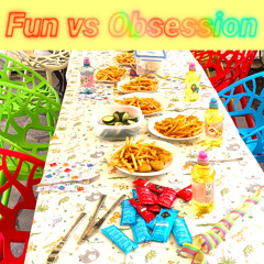 Fun vs Obsession