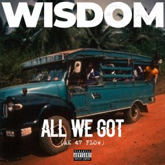 ALL WE GOT (AK47 FLOW)