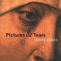 [READ] EBOOK 📒 Pictures and Tears: A History of People Who Have Cried in Front of Pa