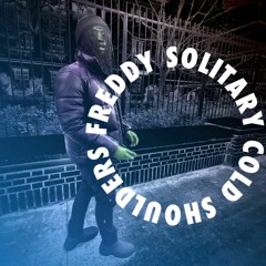 FREDDY SOLITARY - COLD SHOULDERS (PROD. CRYJNG)