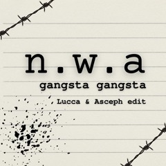 NWA - Gangsta Gangsta (Asceph & Lucca edit)