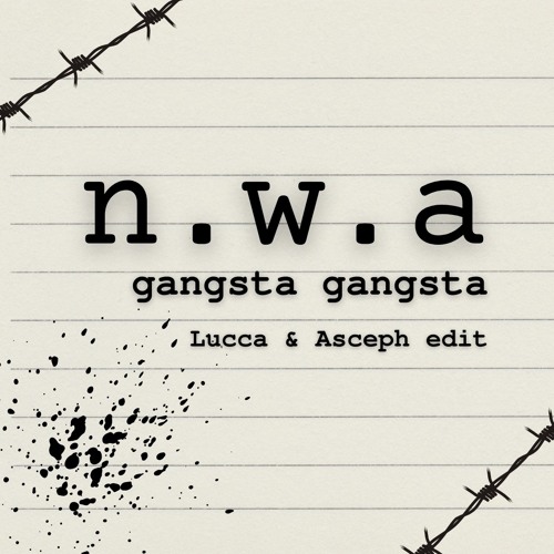 NWA - Gangsta Gangsta (Asceph & Lucca edit)