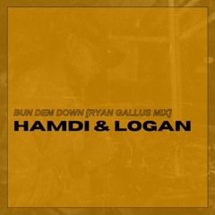 HAMDI X LOGAN - BUN DEM DOWN [RYAN GALLUS UKG EDIT]