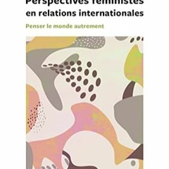 Télécharger eBook Perspectives féministes en relation internationales: Penser le monde autrement