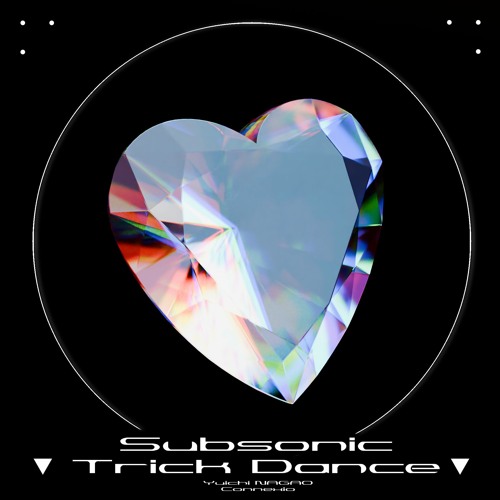 Subsonic Trick Dance 【yuichiNAGAO vs Connexio 】