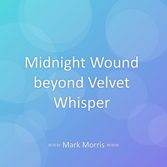 Midnight Wound beyond Velvet Whisper