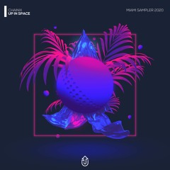 Chainix - Up In Space | Miami Sampler 2020 EP