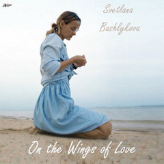 Svetlana Bashlykova - On the Wings of Love