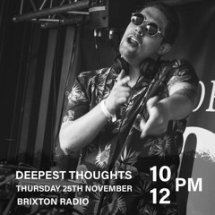 Brixton Radio presents: Deepest Thoughts (25/11-21)