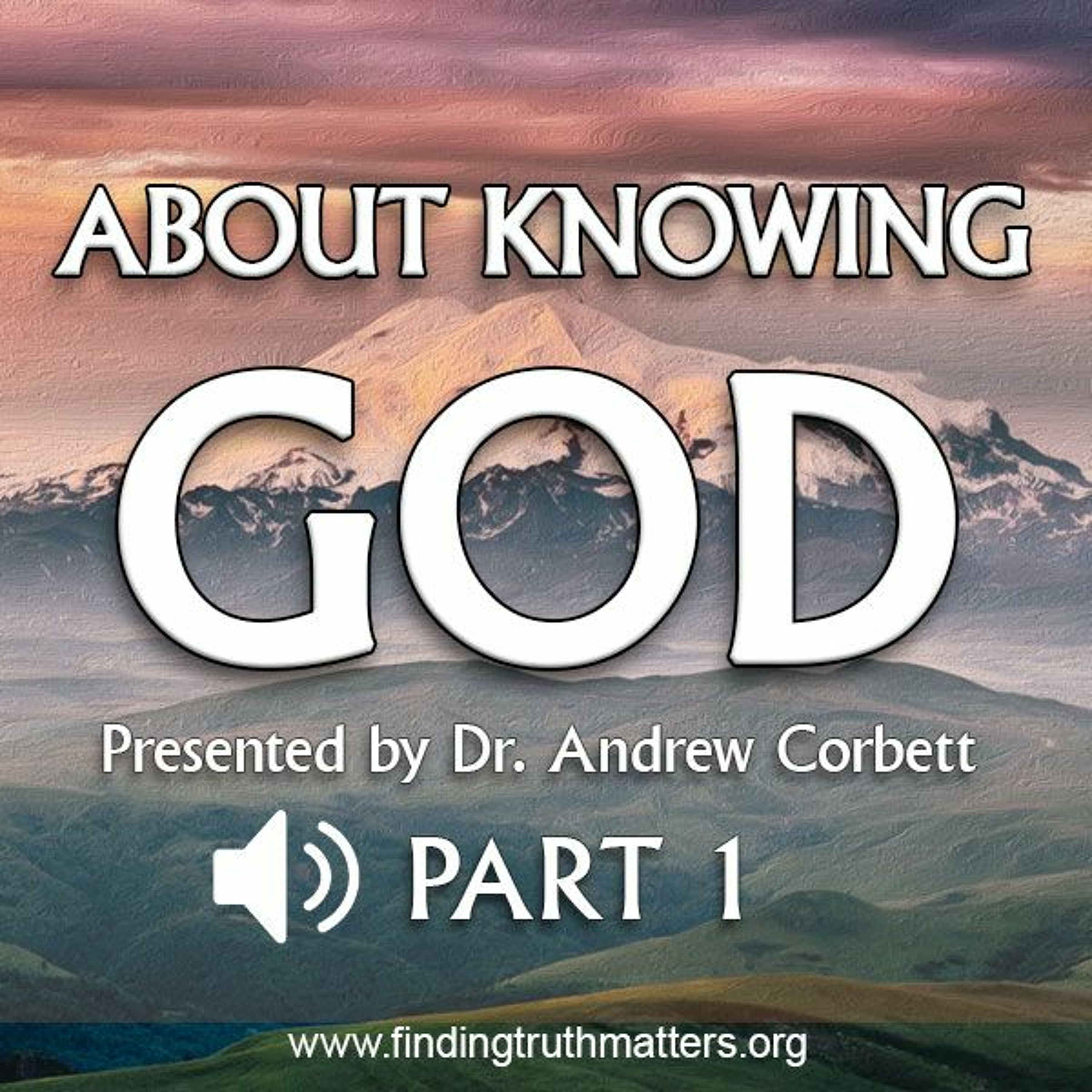 About Knowing God- Part 1: "When it comes to 'religion' it's not what you know that counts. It's..." episode artwork