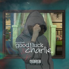 Good Luck Charlie (prod. Khaled Beatz)