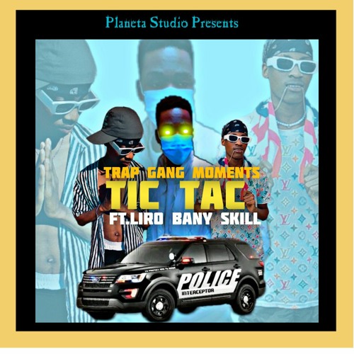 Trap Gang Moments -Tic Tac (Ft.Liro Bany Skill).mp3