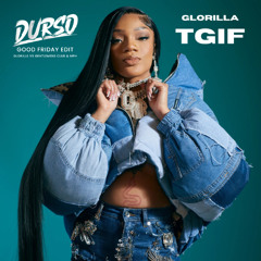 Glorilla - TGIF (DURSO GOOD FRIDAY EDIT) DIRTY "FREE DL" ;]