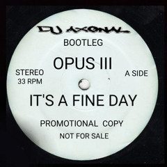 OPUS IT'S A FINE DAY BOOTLEG DUBPLATE [[FREE DOWNLOAD]]
