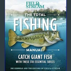 Read Ebook ✨ The Total Fishing Manual (Paperback Edition): 318 Essential Fishing Skills (Field & S