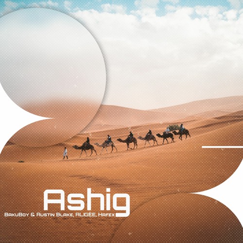 BakuBoy & Austin Blake, ALIGEE, Hafex - Ashig (Original Mix)