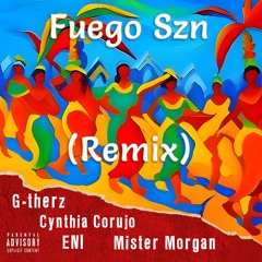 G-therz - Fuego Szn (Remix) [feat. Cynthia Corujo, ENI & Mister Morgan]