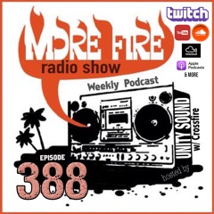 More Fire Show Ep388 (Full Show) Nov 3rd 2022 Hosted By Crossfire From Unity Sound
