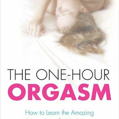 ✔Audiobook⚡️ The One-Hour Orgasm: How to Learn the Amazing 'Venus Butterfly' Technique
