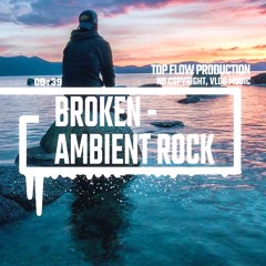 (Music for Content Creators) - Broken [Emotional & Ambient Pop Rock] by Top Flow Production