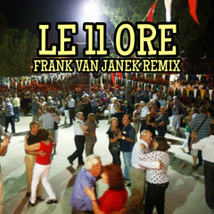Le 11 Ore (Frank Van Janek Remix) FREE DOWNLOAD