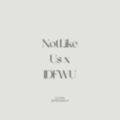 Not Like Us X IDFWU (DJV Edit)