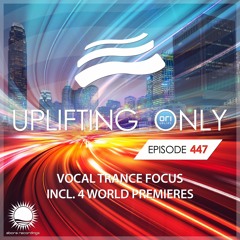 Uplifting Only 447 (Sep 2, 2021) [Vocal Trance Focus]