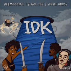 IDK - Heemaaa (feat. Royal DBF, Yucki Gross)