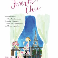 PDF Living Forever Chic: Frenchwomen's Timeless Secrets for Everyday Elegance, G