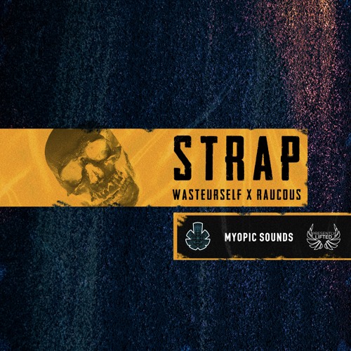 Wasteurself X Raucous - Strap
