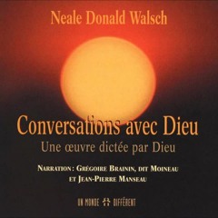 Neale Donald Walsh - Conversations avec dieu (livre audio condensé et bien audible)