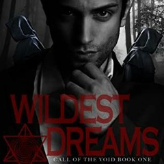 [ACCESS] [EPUB KINDLE PDF EBOOK] Wildest Dreams: A Dark Horror Romance (Call of the Void Book 1) by