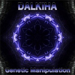 DALKIHA - Genetic Manipulation  (Unmastered)