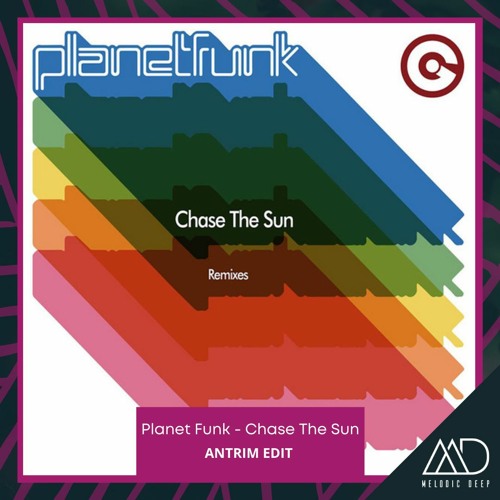 Stream FREE DOWNLOAD: Planet Funk - Chase The Sun (Antrim Edit) by Melodic  Deep | Listen online for free on SoundCloud