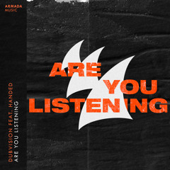 Are You Listening (feat. HANDED)