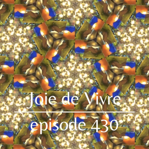 Joie de Vivre - Episode 430