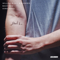 william black & slander - back to u (svma remix)