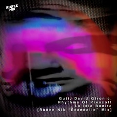 Guti, David Gtronic, Rhythms Of Prescott - La Isla Bonita (Rudee Nik "Scandallo" Vocal Mix)