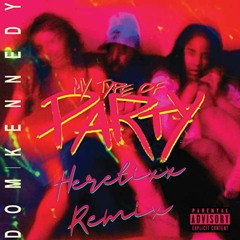 Dom Kennedy - My Type Of Party (Heretixx Remix)